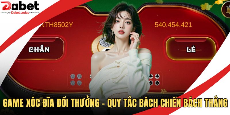Game Xóc Đĩa Đổi Thưởng