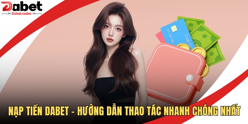 Nạp Tiền DABET
