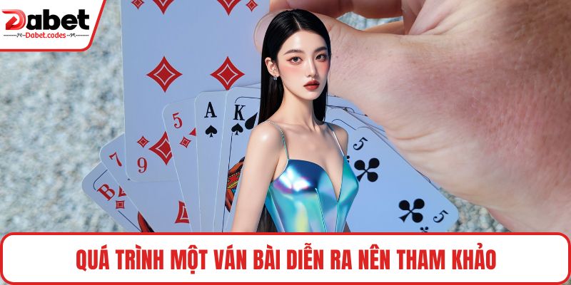 Quá trình một ván bài diễn ra nên tham khảo