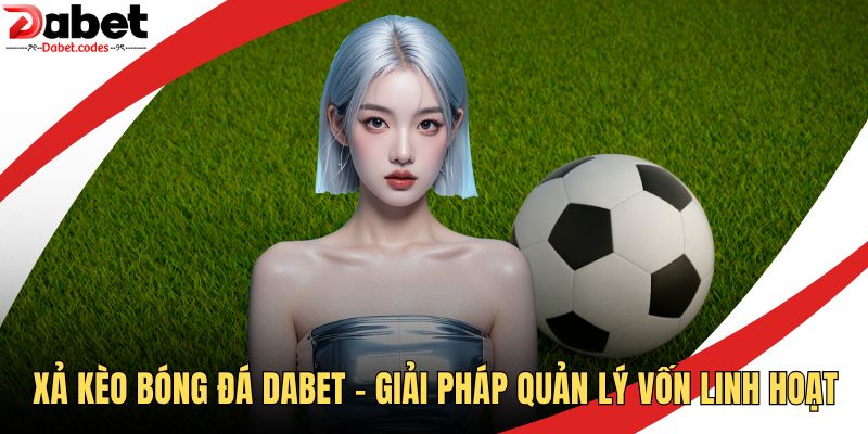 Xả Kèo Bóng Đá DABET